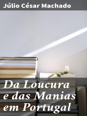 cover image of Da Loucura e das Manias em Portugal
